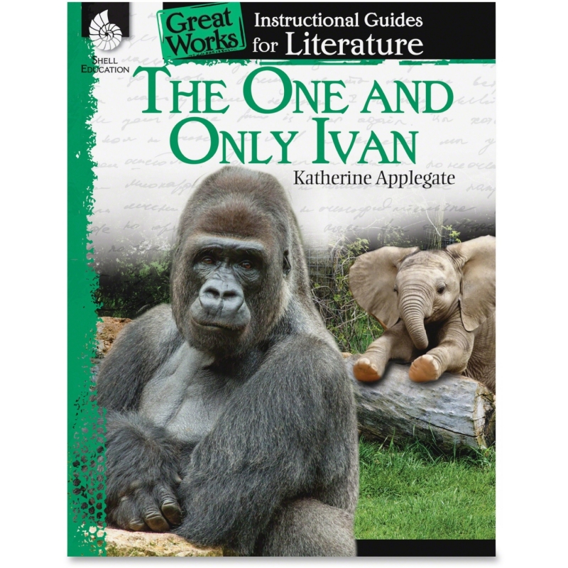 Shell The One and Only Ivan: An Instructional Guide for Literature 40101 SHL40101