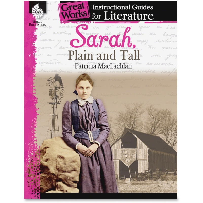 Shell Sarah, Plain and Tall: An Instructional Guide for Literature 40102 SHL40102
