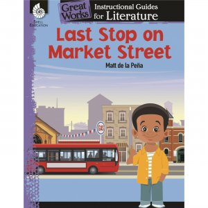 Shell Last Stop on Market Street: An Instructional Guide for Literature 51647 SHL51647